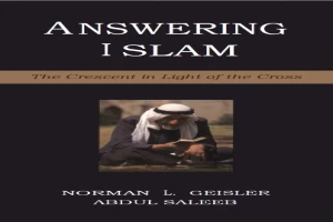 Answering Islam: The Crescent in Light of the Cross